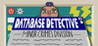 Database Detective: Minor Crimes Division