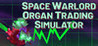 Space Warlord Organ Trading Simulator Image