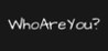 Who Are You?