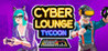 Cyber Lounge Tycoon Image