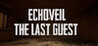 Echoveil : The Last Guest