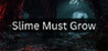 Slime Must Grow