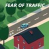 Fear Of Traffic