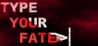 Type Your Fate