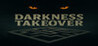 Darkness Takeover