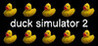 Duck Simulator 2