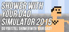 Shower With Your Dad Simulator 2015: Do You Still Shower With Your Dad? Image