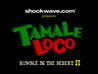 Tamale Loco: Rumble in the Desert II Image