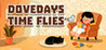 Dove Days : Time Flies