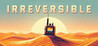 Irreversible (Delusional Reality Studio)