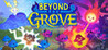 Beyond the Grove