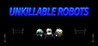 UNKILLABLE ROBOTS Image