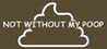 Not Without My Poop Image