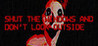 Shut the windows and don't look outside Image