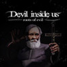 Devil Inside Us: Roots of Evil Image