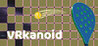 VRkanoid - Brick Breaking Game