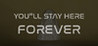 You'll stay here forever