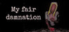 My fair damnation