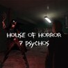 House of Horror - 7 Psychos