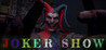 Joker Show - Horror Escape