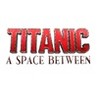 Titanic: A Space Between Image
