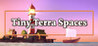 Tiny Terra Spaces