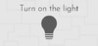 Turn on the light