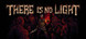 There Is No Light Product Image