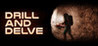 Drill and Delve