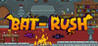 Bat-Rush