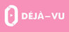 Deja-vu