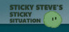 Sticky Steve's Sticky Situation Image