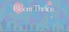 Bloom Thrice