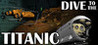 Dive to the Titanic Image
