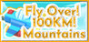 Fly Over! 100KM! Mountains!