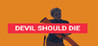 Devil Should Die Image