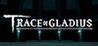 Trace of Gladius