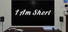 I Am Short Image