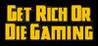 Get Rich or Die Gaming Image