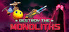 Destroy The Monoliths Image