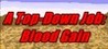 A Top-Down Job: Blood Gain