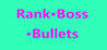 Rank - Boss - Bullets