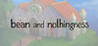 Bean and Nothingness