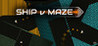Ship v Maze Image