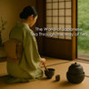 The World of Japanese Tea Through the Way of Tea