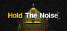 Hold The Noise Image