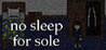 no sleep for sole