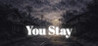You Stay