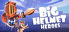 Big Helmet Heroes