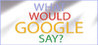 What would Google say? Image